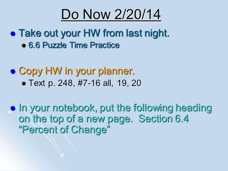 Do Now 2/20/14 Take out your HW from last night.