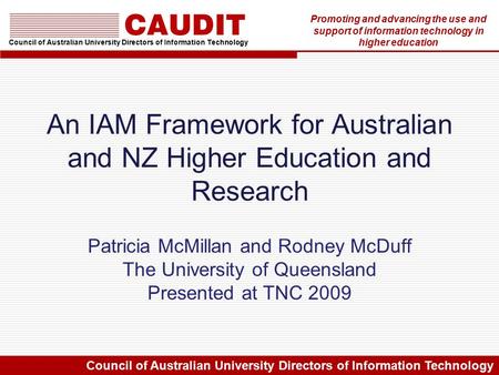 Council of Australian University Directors of Information Technology Promoting and advancing the use and support of information technology in higher education.