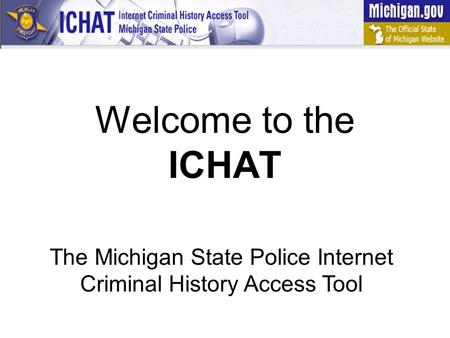 Welcome to the ICHAT The Michigan State Police Internet