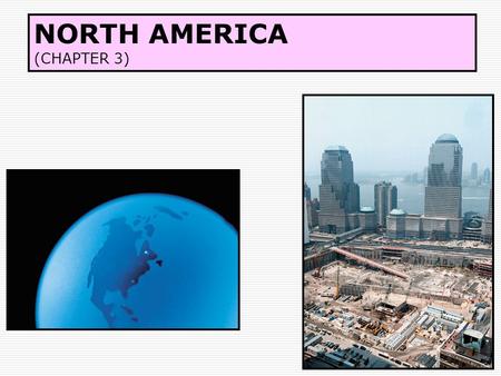 NORTH AMERICA (CHAPTER 3). DEFINING CHARACTERISTICS  (US & CANADA)  ENGLISH LANGUAGE  CHRISTIAN FAITHS  EUROPEAN NORMS GOVERNMENT, ARCHITECTURE, DIET,