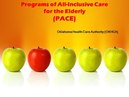 Programs of All-Inclusive Care for the Elderly (PACE) Oklahoma Health Care Authority (OKHCA)