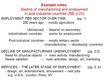 Example notes: Decline of manufacturing and employment in post-industrial countries (RB, p 23) EMPLOYMENT PER SECTOR OVER TIME(pg. 1) 200 years ago - mostly.