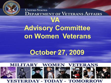 VA Advisory Committee on Women Veterans October 27, 2009 Marianne Mathewson-Chapman PhD, ARNP The New Generation of Female Warriors as Citizen Service.