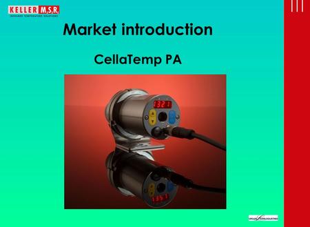 Market introduction CellaTemp PA.  Newest interface technology  Latest high-resolution microprocessors  Newest sensors  New amplifier technology 