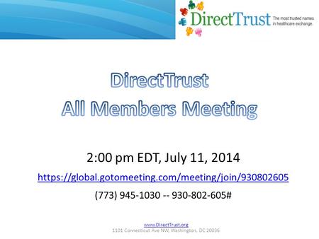 1101 Connecticut Ave NW, Washington, DC 20036 2:00 pm EDT, July 11, 2014 https://global.gotomeeting.com/meeting/join/930802605 (773)