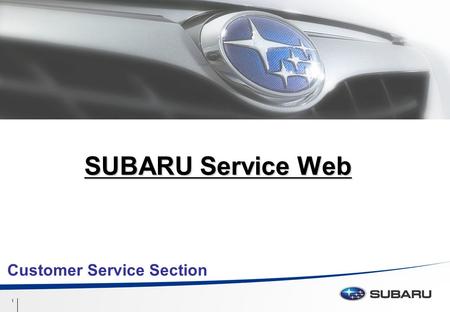 Confidential 1 1 SUBARU Service Web Customer Service Section.