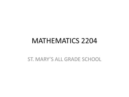 MATHEMATICS 2204 ST. MARY’S ALL GRADE SCHOOL. Unit 01 Investigating Equations in 3-Space.