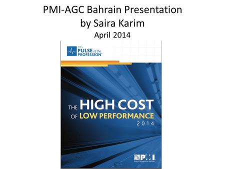 PMI-AGC Bahrain Presentation by Saira Karim April 2014.