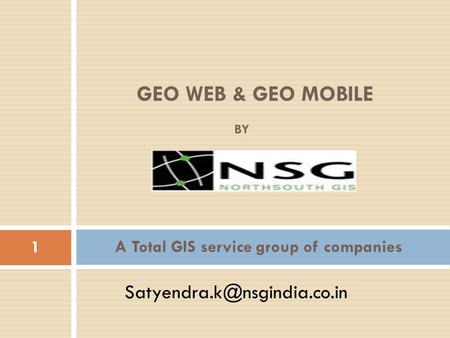 A Total GIS service group of companies BY 1 GEO WEB & GEO MOBILE.