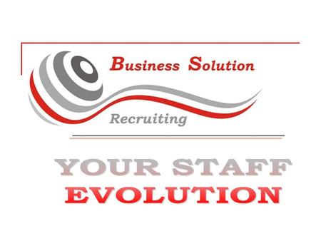 YOUR STAFF EVOLUTION Business Solution is a search and wide selection of proffesional personnel for your Company. Proffesional experience, the use of.