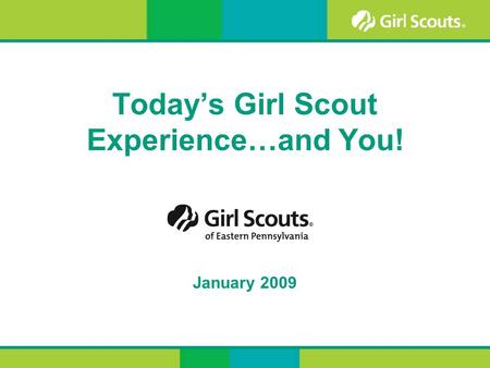 Today’s Girl Scout Experience…and You! January 2009.