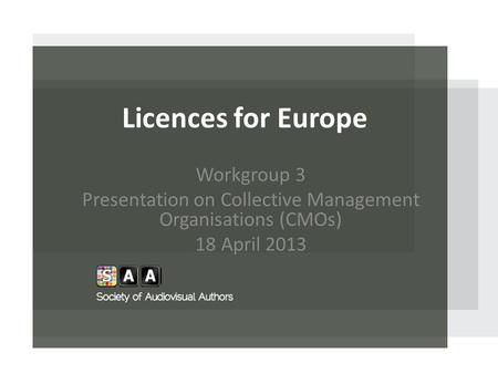 Licences for Europe Workgroup 3 Presentation on Collective Management Organisations (CMOs) 18 April 2013.