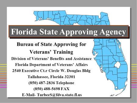 Bureau of State Approving for Veterans’ Training Division of Veterans’ Benefits and Assistance Florida Department of Veterans’ Affairs 2540 Executive Ct.r.