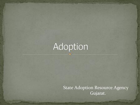 Adoption State Adoption Resource Agency Gujarat..