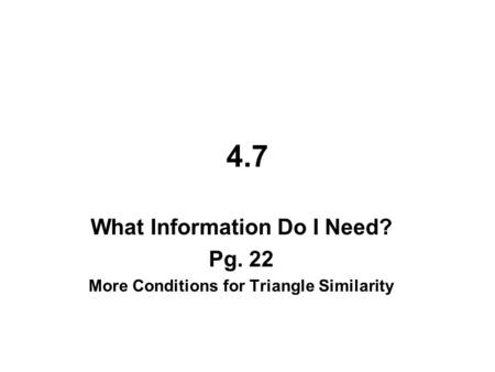 What Information Do I Need? More Conditions for Triangle Similarity