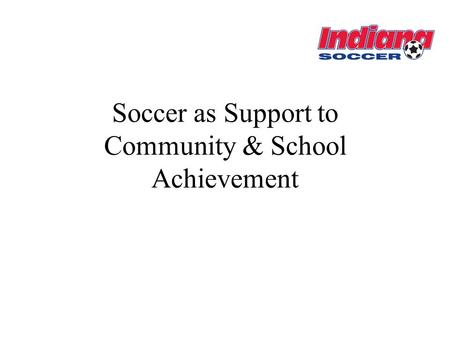 Soccer as Support to Community & School Achievement.