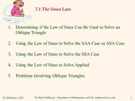 H.Melikian/12001 7.1 The Sines Law Dr.Hayk Melikyan/ Departmen of Mathematics and CS/ 1.Determining if the Law of Sines Can Be Used to.