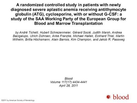 A randomized controlled study in patients with newly diagnosed severe aplastic anemia receiving antithymocyte globulin (ATG), cyclosporine, with or without.