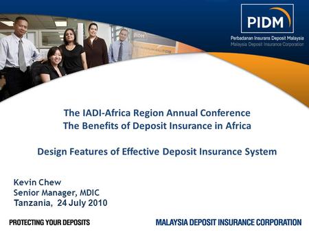 The IADI-Africa Region Annual Conference The Benefits of Deposit Insurance in Africa Design Features of Effective Deposit Insurance System Kevin Chew Senior.