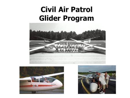 Civil Air Patrol Glider Program. New CAP Glider Homeland Security Mission for our L-23s Silent Para-drops Once over the drop zone a sharp pull on the.