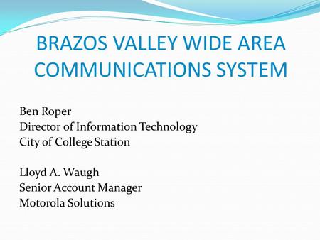 BRAZOS VALLEY WIDE AREA COMMUNICATIONS SYSTEM