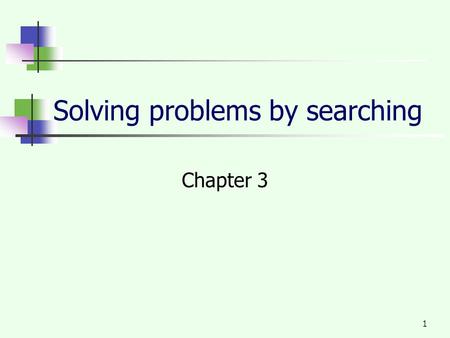 1 Solving problems by searching Chapter 3. 2 Why Search? To achieve goals or to maximize our utility we need to predict what the result of our actions.