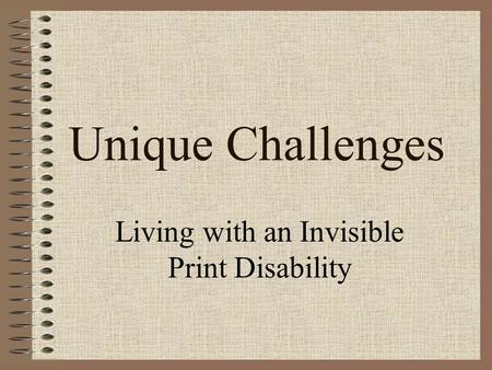 Unique Challenges Living with an Invisible Print Disability.