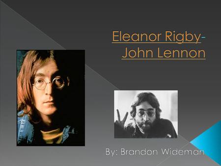  John Winston Ono Lennon lived from 1940 to 1980 and was a singer, guitarist, and songwriter. He was born in Liverpool, England but was moved to his.