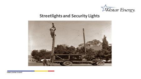 TAKING LIGHTING TO HEART Streetlights and Security Lights.