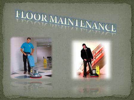 Floor maintenance is the procedure to maintaining the floor that should be doing by us as a housekeeping. We should knowing about this, because we will.