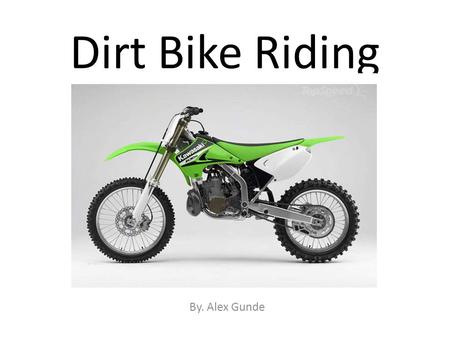 Dirt Bike Riding By. Alex Gunde Dirt Bike Riding By. Alex Gunde.