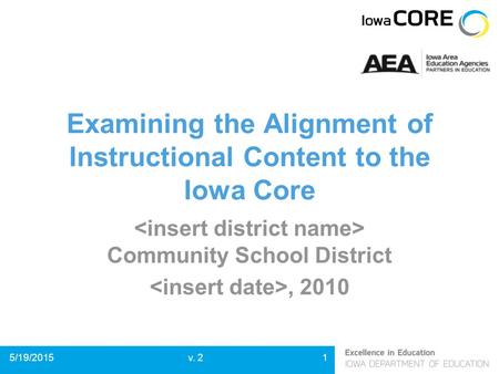 Examining the Alignment of Instructional Content to the Iowa Core Community School District, 2010 15/19/2015v. 2.