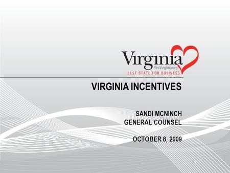 Virginia Incentives Sandi McNinch General Counsel october 8, 2009