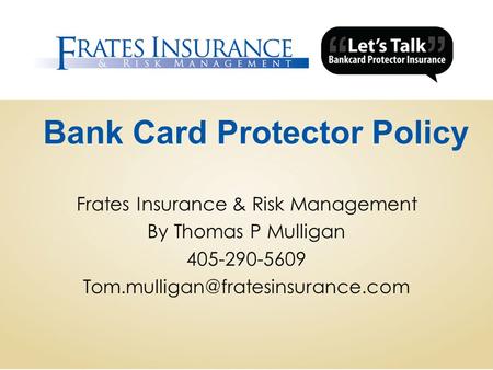 Bank Card Protector Policy Frates Insurance & Risk Management By Thomas P Mulligan 405-290-5609