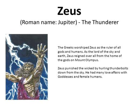 (Roman name: Jupiter) - The Thunderer