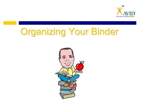 Organizing Your Binder. Required Binder 2 ½ or 3 inch 3-ring binder with clear cover.