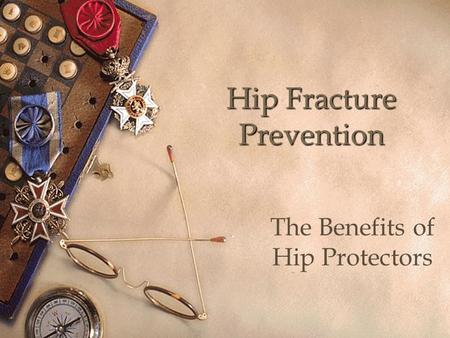 Hip Fracture Prevention The Benefits of Hip Protectors.