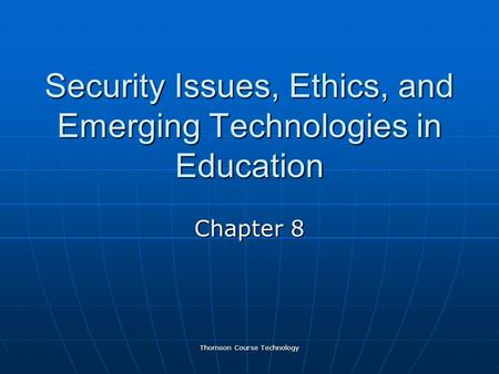 Security Issues, Ethics, and Emerging Technologies in Education