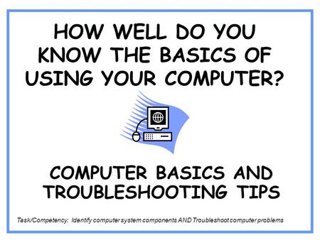 HOW WELL DO YOU KNOW THE BASICS OF USING YOUR COMPUTER?