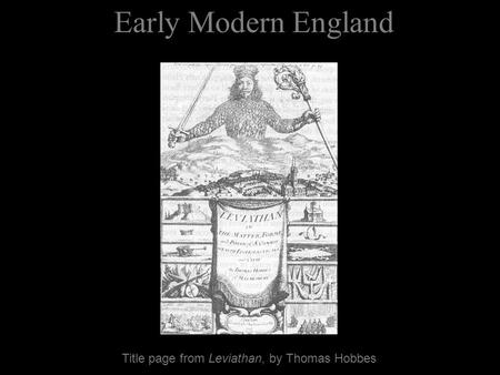 Early Modern England Title page from Leviathan, by Thomas Hobbes.