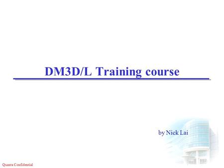 DM3D/L Training course by Nick Lai.