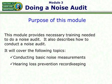 Module 3 Doing a Noise Audit Purpose of this module This module provides necessary training needed to do a noise audit. It also describes how to conduct.