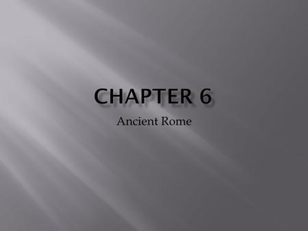 Ancient Rome. Do you believe in Myths? Early Rome and the Republic.