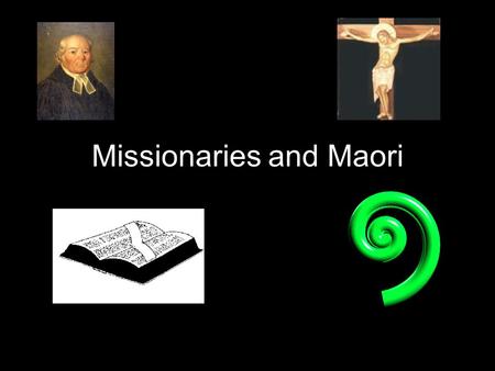 Missionaries and Maori. The Church Missionary Society Founded in 1799 Evangelical Anglicans Anti-slavery Missions in Asia, Canada, Africa, South America,