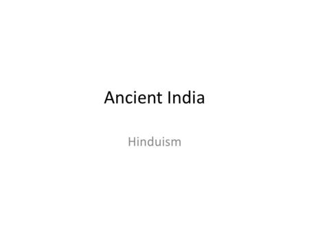 Ancient India Hinduism. India’s Social Hierarchy Quiz 1. T or F – Brahmins, or the priests are at the top of the caste system. 2. T or F – The Sudras,