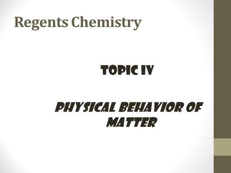 Topic IV Physical Behavior of Matter