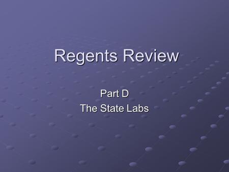 Regents Review Part D The State Labs.