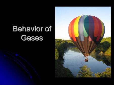 Behavior of Gases. Airbags fill with N 2 gas in an accident. Gas is generated by the decomposition of sodium azide Gas molecules save your life! 2 NaN.