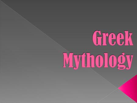  a collection of myths and legends that Greeks used to explain their world  They are fictional but Greeks believed them to be true.