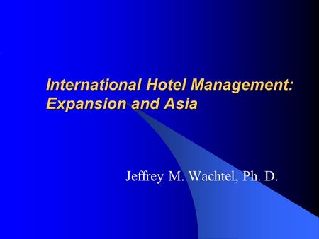 International Hotel Management: Expansion and Asia